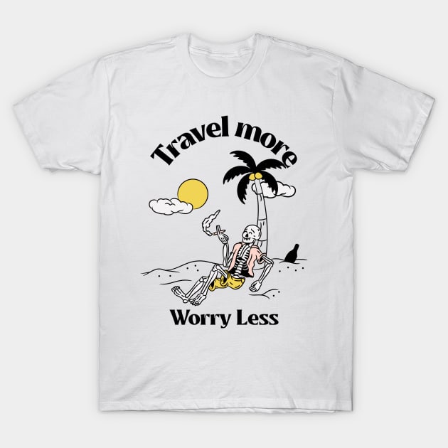 Travel More, Worry Less - The Inspiring T-Shirt for the Free-Spirited Adventurer T-Shirt by The uncommon